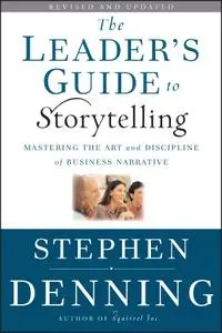 The Leader's Guide to Storytelling (J-B US non-Franchise Leadership), 2nd Edition