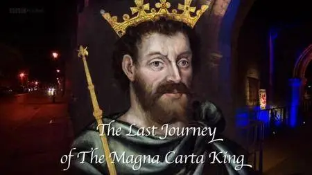 BBC - The Last Journey of the Magna Carta King (2015) [Repost]