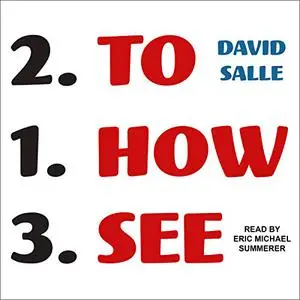 How to See: Looking, Talking, and Thinking About Art [Audiobook] (Repost)