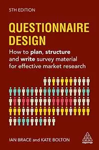 Questionnaire Design: How to Plan, Structure and Write Survey Material for Effective Market Research, 5th Edition