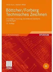 Böttcher/Forberg Technisches Zeichnen: Grundlagen, Normung, Darstellende Geometrie und Übungen (Auflage: 25) [Repost]