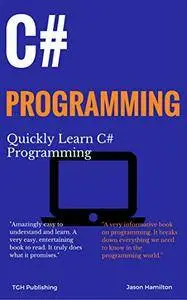 C# Programming: Quickly Learn C# Programming (Coding For Beginners)