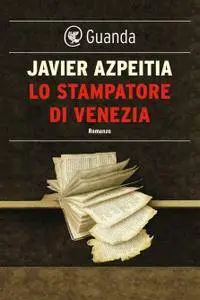 Javier Azpeitia - Lo stampatore di Venezia