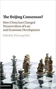 The Beijing Consensus?: How China Has Changed Western Ideas of Law and Economic Development