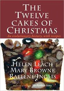 The Twelve Cakes of Christmas: An evolutionary history, with recipes