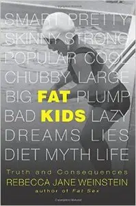 Fat Kids: Truth and Consequences