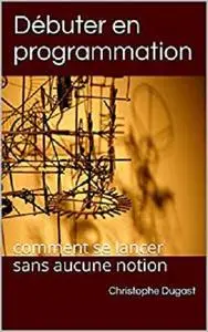 Débuter en programmation: comment se lancer sans aucune notion
