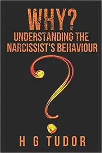 Why? Understanding the Narcissist's Behaviour