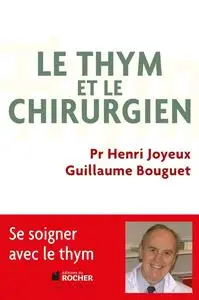 Henri Joyeux, Guillaume Bouguet, "Le thym et le chirurgien : Se soigner avec le thym"