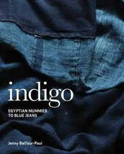 Indigo: Egyptian Mummies to Blue Jeans