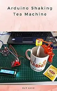 Arduino Shaking Tea Machine