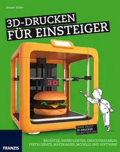 Heiner Stiller - 3D-Drucken für Einsteiger