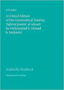 A Critical Edition of the Grammatical Treatise Tadkirat jawami' al-'adawat by Muhammad b. Ahmad b. Mahmud (Arabische Studien)