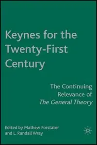 Keynes for the Twenty-First Century: The Continuing Relevance of The General Theory