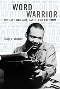 Word Warrior: Richard Durham, Radio, and Freedom