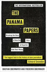 The Panama Papers: Breaking the Story of How the Rich and Powerful Hide Their Money