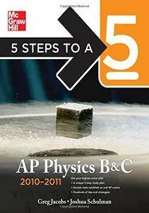 5 Steps to a 5 AP Physics B&C, 2010-2011 Edition (5 Steps to a 5 Ap Physics 1 & 2)