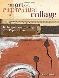 The Art of Expressive Collage: Techniques for Creating with Paper and Glue