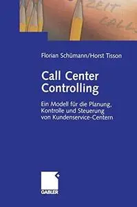 Call Center Controlling: Ein Modell für die Planung, Kontrolle und Steuerung von Kundenservice-Centern (Repost)