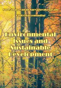 "Environmental Issues and Sustainable Development" ed. by Suriyanarayanan Sarvajayakesavalu, Pisit Charoensudjai