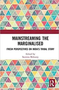 Mainstreaming the Marginalised: Fresh Perspectives on India’s Tribal Story