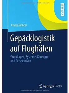 Gepäcklogistik auf Flughäfen: Grundlagen, Systeme, Konzepte und Perspektiven (repost)