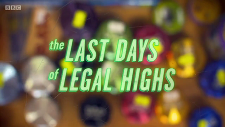 BBC - The Last Days of Legal Highs (2016)