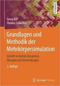 Grundlagen und Methodik der Mehrkörpersimulation: Vertieft in Matlab-Beispielen, Übungen und Anwendungen, Auflage: 3