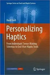 Personalizing Haptics: From Individuals` Sense-Making Schemas to End-User Haptic Tools