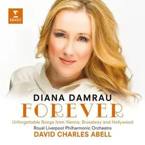 Diana Damrau: Forever - Unforgettable Songs From Vienna, Broadway And Hollywood (2013)