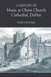 A History of Music at Christ Church Cathedral, Dublin