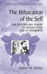 The Bifurcation Of The Self - History And Theory Of Dissociation