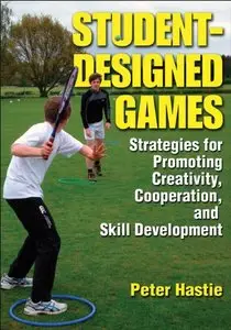 Student-Designed Games: Strategies for Promoting Creativity, Cooperaton, and Skill Development (repost)