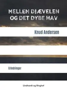 «Mellem djævelen og det dybe hav» by Knud Andersen