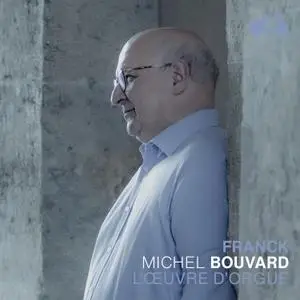 Michel Bouvard - César Franck: The Organ Works (2022) [Official Digital Download 24/96]