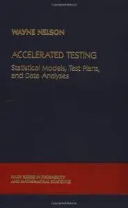 Accelerated Testing: Statistical Models, Test Plans, and Data Analysis
