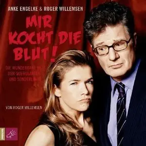 Mir kocht die Blut Die wunderbare Welt der Querulanten und Sonderlinge