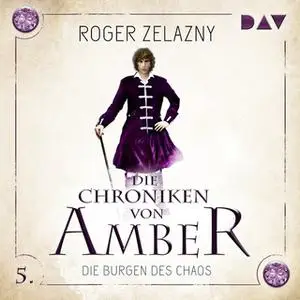 «Die Chroniken von Amber - Teil 5: Die Burgen des Chaos» by Roger Zelazny