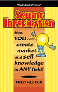 Selling Information: How You Can Create, Market and Sell Knowledge in Any Field