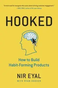 Hooked: How to Build Habit-Forming Products (Repost)