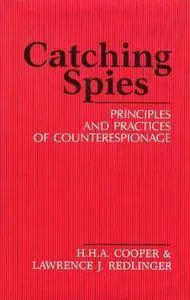 Catching Spies: Principles and Practices of Counterespionage