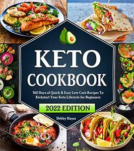 Keto Cookbook For Beginners: 365 Days of Quick & Easy Low Carb Recipes to Kickstart Your Keto Lifestyle