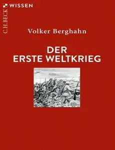 Volker Berghahn - Der Erste Weltkrieg