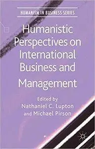 Humanistic Perspectives on International Business and Management