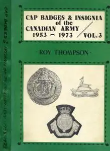 Cap Badges and Insignia of the Canadian Army 1953-1973 Vol.3