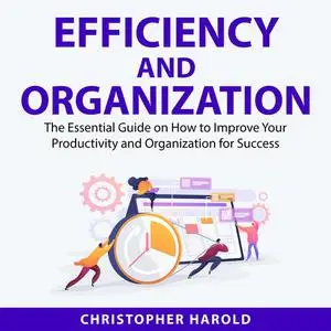 «Efficiency and Organization» by Christopher Harold