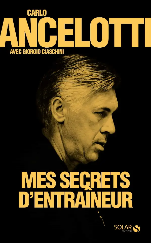 Carlo Ancelotti, "Mes secrets d'entraineur"