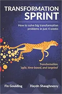 Transformation Sprint: How to fix big transformation problems in just 4 weeks