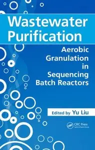Wastewater Purification: Aerobic Granulation in Sequencing Batch Reactors (Repost)
