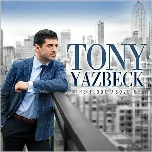 Tony Yazbeck - The Floor Above Me (2016)